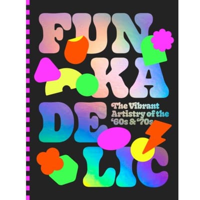 Funkadelic: The Vibrant Artistry Of The '70s