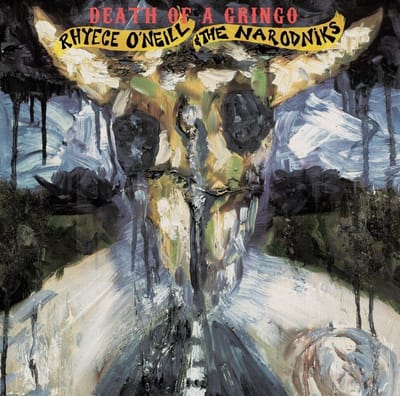 Rhyece O'Neill And The Narodniks - Death Of A Gringo (LP)
