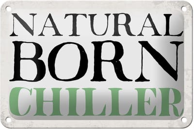 Blechschild Spruch 18x12cm natural born chiller