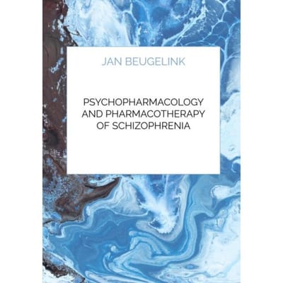 Psychopharmacology And Pharmacotherapy Of Schizophrenia - Jan Beugelink