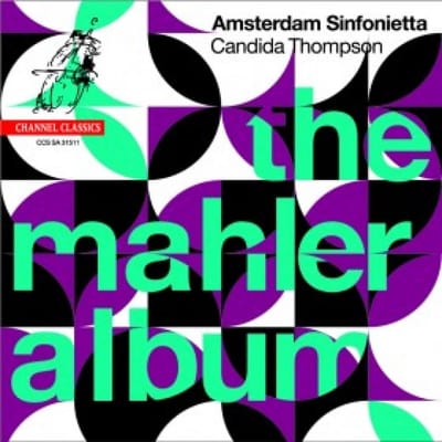 Amsterdam Sinfonietta, Candida Thompson - The Mahler Album (SACD)