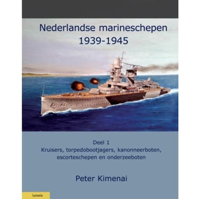 Nederlandse Marineschepen 1940-1945 / 1 - Militaire Historie - Peter Kimenai