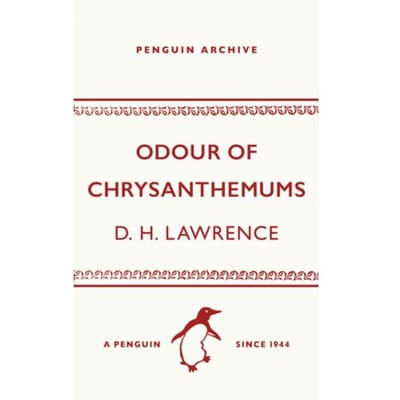 Odour Of Chrysanthemums - Penguin Archive - D. H. Lawrence