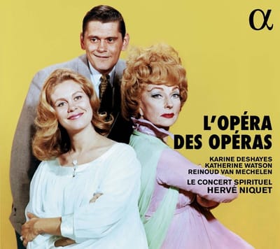 Karine Deshayes, Katherine Watson, Reinoud Van Mechelen, Le Concert Spirituel, Hervé Niquet - L'opéra Des Opéras (CD)