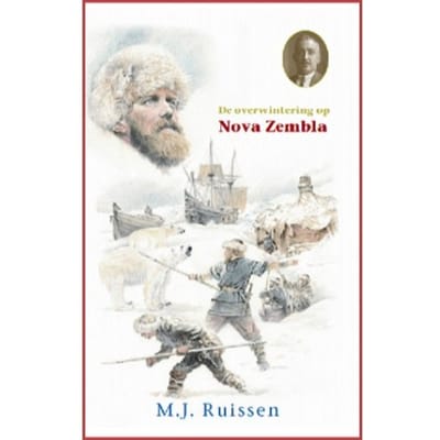 De Overwintering Op Nova Zemla - Historische Verhalen Voor Jong En Oud - M.J. Ruissen