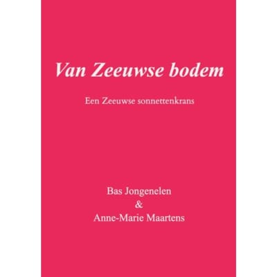 Van Zeeuwse Bodem - Bas Jongenelen & Anne-Marie Maar