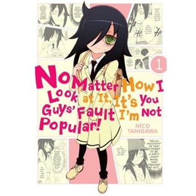 No Matter How I Look At It, It's You Guys' Fault I'm Not Popular!, Vol. 1 - Nico Tanigawa