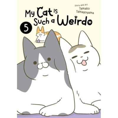 My Cat Is Such A Weirdo Vol. 5 - My Cat Is Such A Weirdo - Tamako Tamagoyama