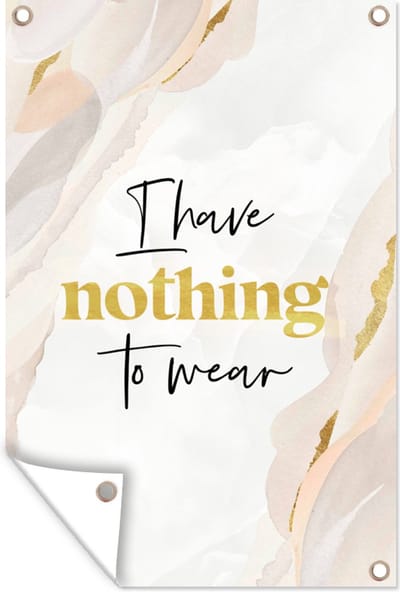 Muurdecoratie Tiener - Quotes - Goud - I have nothing to wear - 120x180 cm - Tuinposter - Tuindoek