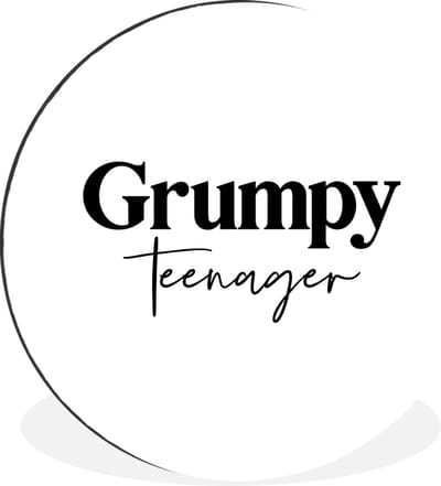WallCircle - Wandcirkel - Muurcirkel - Tiener - Quotes - Zwart - Wit - Grumpy teenager - Aluminium - Dibond - 30x30 cm - Binnen en Buiten