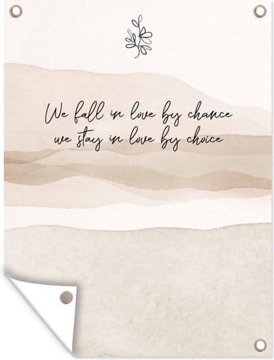 Muurdecoratie buiten Quotes - Spreuken - Liefde - We fall in love by chance, we stay in love by choice - 120x160 cm - Tuindoek
