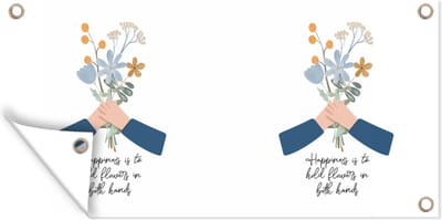 Schuttingposter Happiness is to hold flowers in both hands - Quotes - Spreuken - 200x100 cm - Tuindoek