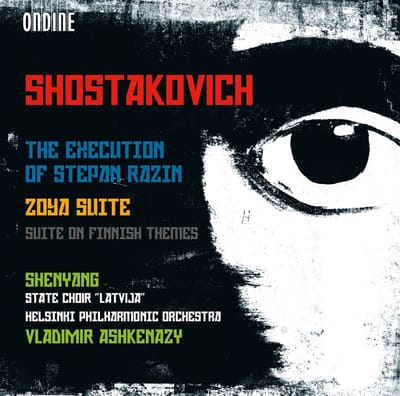 Shenyang, State Choir 'Latvija', Helsinki Philharmonic Orchestra, Vladimir Ashkenazy - Shostakovich:The Execution Of Stepan Razin | Zoya Suite | Suite On Finnish Themes (CD)