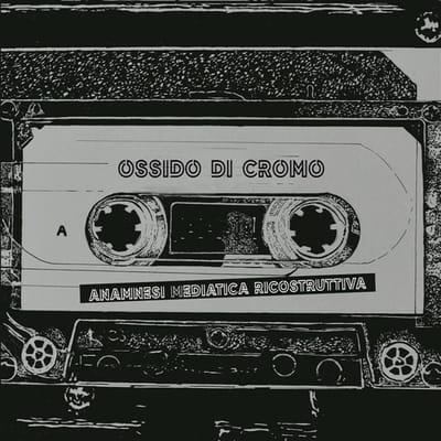 Adriano Vincenti & Paolo Bandera - Ossido Di Croma (Anamnesi Mediatica Ricostruttiva)