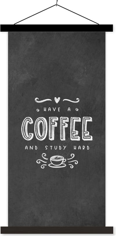 Posterhanger incl. Poster 40x80 cm - Schoolplaat - Koffie - Studeren - Spreuken - Studenten - Textielposter - Zwarte latten