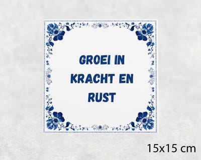 Spreuk tegel 15x15 cm Groei in kracht en rust