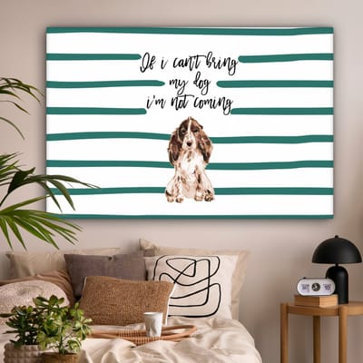 Canvas schilderij 150x100 cm - Wanddecoratie Quotes - Spreuken - If I can't bring my dog I'm not coming - Honden - Muurdecoratie woonkamer - Slaapkamer decoratie - Kamer accessoires - Schilderijen