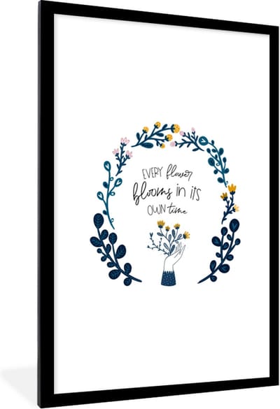 Fotolijst incl. Poster - Spreuken - Every flower blooms in its own time - Quotes - 80x120 cm - Posterlijst