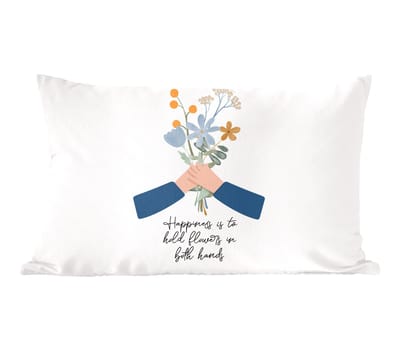 Sierkussens - Kussentjes Woonkamer - 60x40 cm - Spreuken - Happiness is to hold flowers in both hands - Quotes