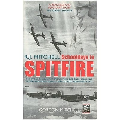 R.J. Mitchell: Schooldays To Spitfire - Mitchell, Gordon