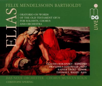 Thomas E. Bauer, Das Neue Orchester, Chorus Musicus Köln, Christoph Spering - Bartholdy: Elias (Oratorio On Words Of The Old Testament Op.70 For Soloists, Chorus And Orchestra) (2 CD)