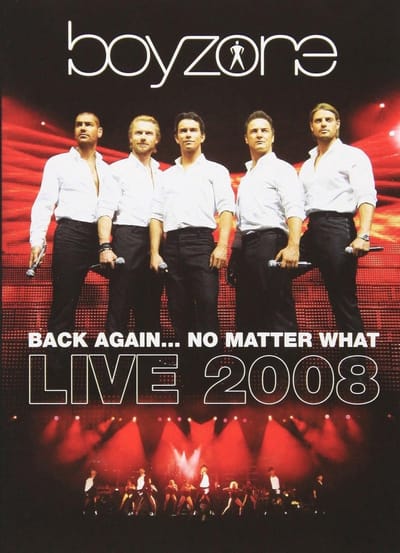 Boyzone - Back Again...No Matter What Live 2008