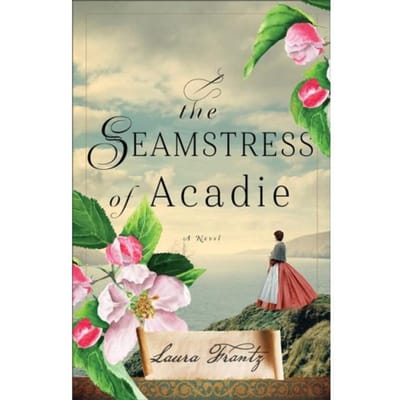 Frantz, L: Seamstress Of Acadie - Laura Frantz