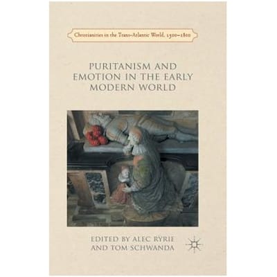 Puritanism And Emotion In The Early Modern World - Ryrie, A.