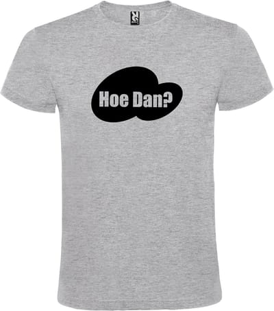 Grijs T-shirt ‘Hoe Dan?’ Zwart Maat XS