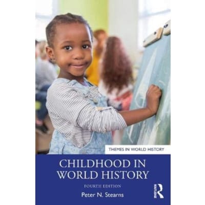 Childhood In World History - Stearns, Peter N. (George Mason