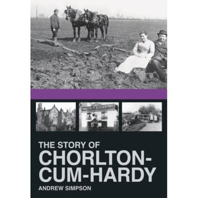 The Story Of Chorlton-Cum-Hardy - Andrew Simpson