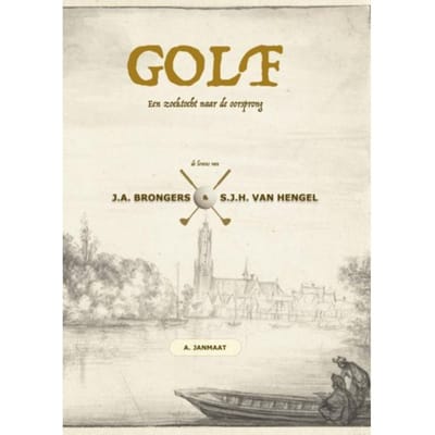 Golf: Een Zoektocht Naar De Oorsprong - Arnout Janmaat