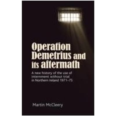 Operation Demetrius And Its Aftermath - Martin J. McCleery