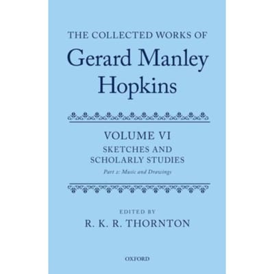 The Collected Works Of Gerard Manley Hopkins - Collected Works Of Gerard Manley Hopkins - R. K. R. Thornton