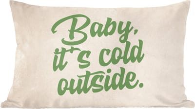 Sierkussens - Kussentjes Woonkamer - 60x40 cm - Quotes - Kerst - Baby it's cold outside - Groen - Feestdagen