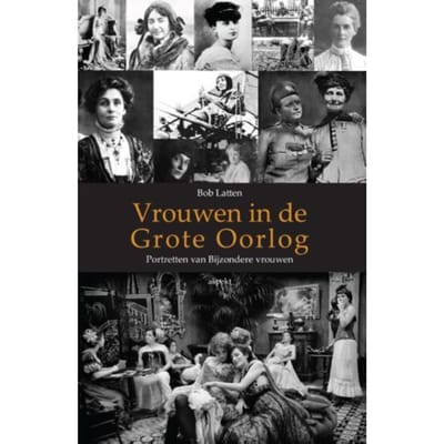 Vrouwen In De Grote Oorlog - Bob Latten