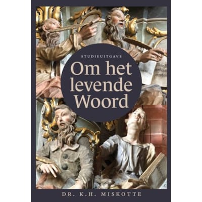 Om Het Levende Woord - Studieuitgave - Kornelis Heiko Miskotte