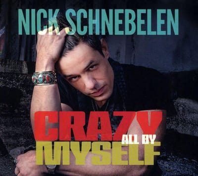Crazy All By Myself - Nick Schnebelen