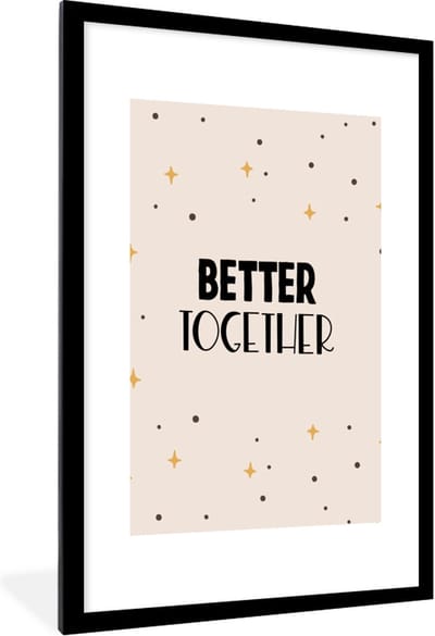 Fotolijst incl. Poster - Quotes - Better together - Liefde - Relatie - Spreuken - 60x90 cm - Posterlijst