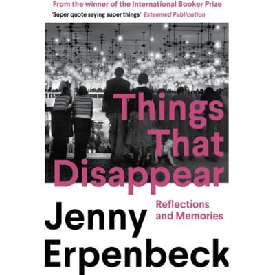 Things That Disappear - Jenny Erpenbeck