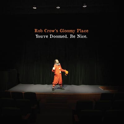Rob Crow's Gloomy Place - You're Doomed. Be Nice. (LP)