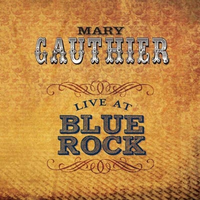 Live At Blue Rock - Mary Gauthier