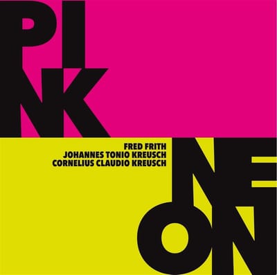 Fred Frith, Johannes Tonio Kreusch & Cornelius Claudio Kreusch - Pink / Neon (2 LP)
