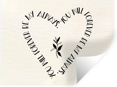 Muurstickers - Sticker Folie - Quotes - Liefde - Spreuken - You will forever be my always - 40x30 cm - Plakfolie - Muurstickers Kinderkamer - Zelfklevend Behang - Zelfklevend behangpapier - Stickerfolie