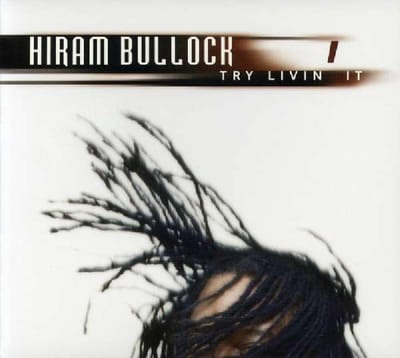 Hiram Bullock - Try Livin' It