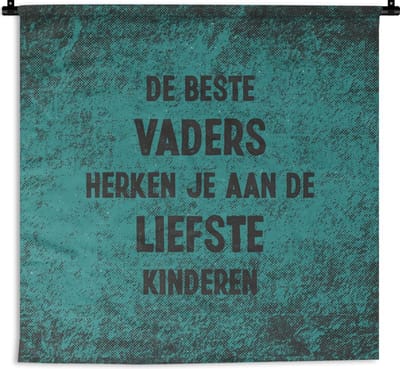 Wandkleed - Cadeau papa - Vaderdag - Quote - 120x120 cm - Wandtapijt
