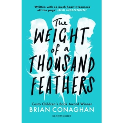 The Weight Of A Thousand Feathers - Brian Conaghan