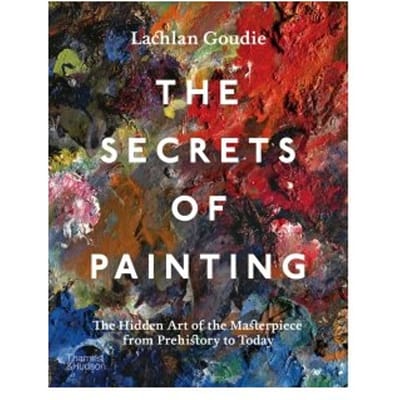 The Secrets Of Painting - Lachlan Goudie
