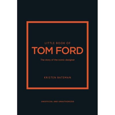 Little Book Of Tom Ford - Little Books Of Fashion - Kristen Bateman
