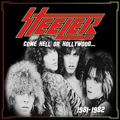 Steeler - Come Hell Or Hollywood 1981-1982 (CD)